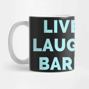 Live Laugh Bark - Black And Blue Simple Font - Funny Meme Sarcastic Satire Mug